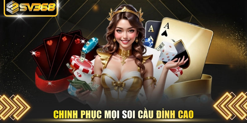 Chinh phục mọi soi cầu đỉnh cao