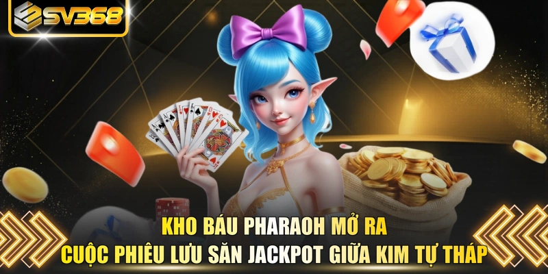 Kho Báu Pharaoh mở ra cuộc phiêu lưu săn Jackpot giữa kim tự tháp