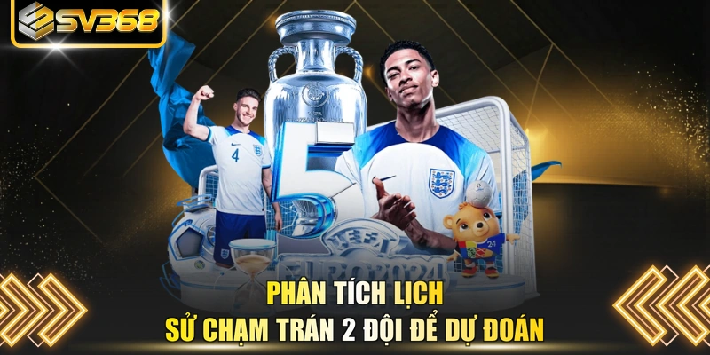 Phân tích lịch sử chạm trán 2 đội để dự đoán