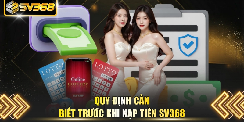Quy định cần biết trước khi nạp tiền SV368
