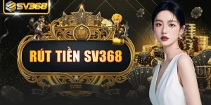 Rút Tiền SV368: Hướng Dẫn Giao Dịch Đơn Giản Nhanh Gọn