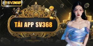 Tải App SV368 Nhanh Chóng Và An Toàn Tuyệt Đối Cho Cược Thủ